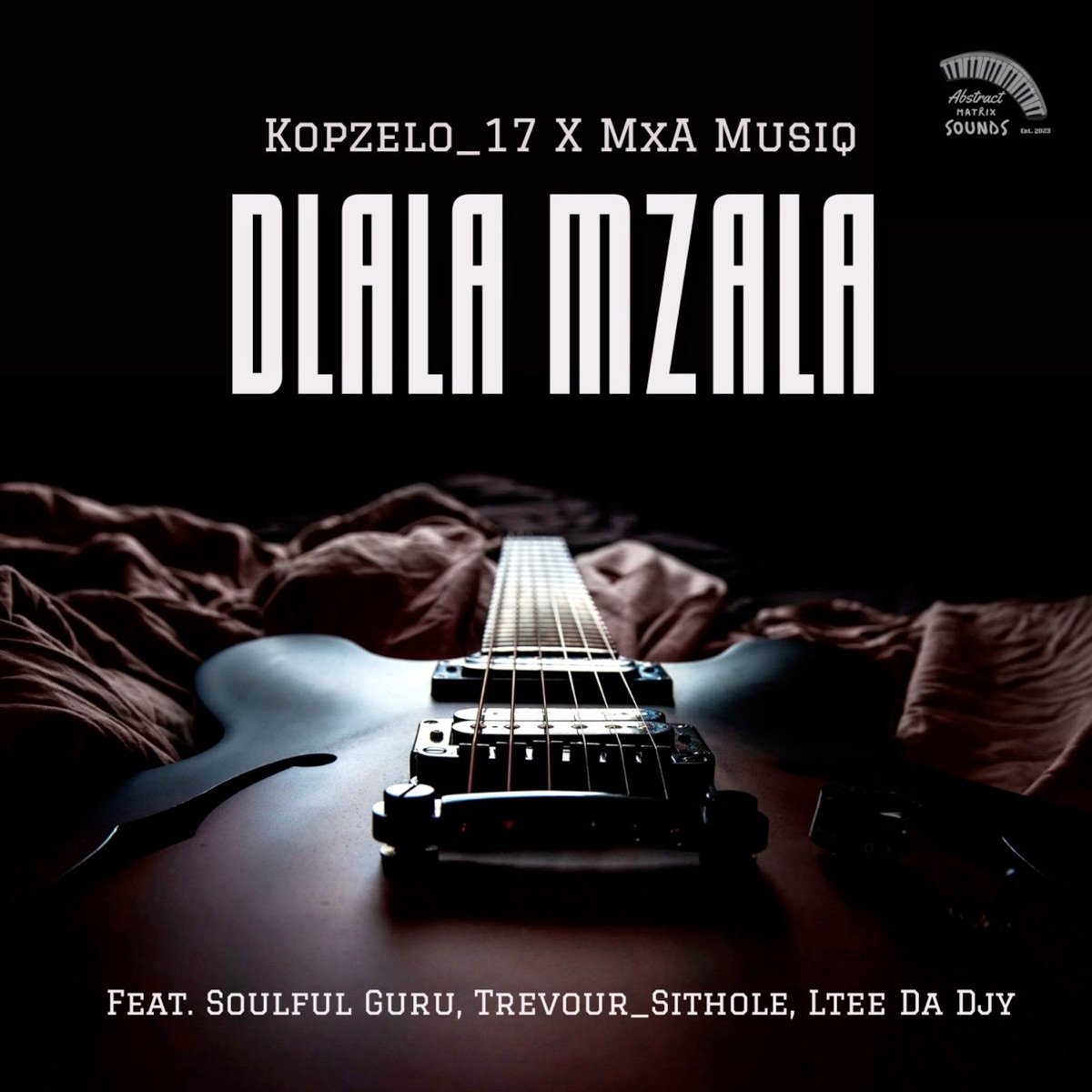 Dlala Mzala (feat. Soulful Guru, Trevour_Sithole & LTee Da Djy) - Single by Kopzelo_17 & MxA Muisq album cover