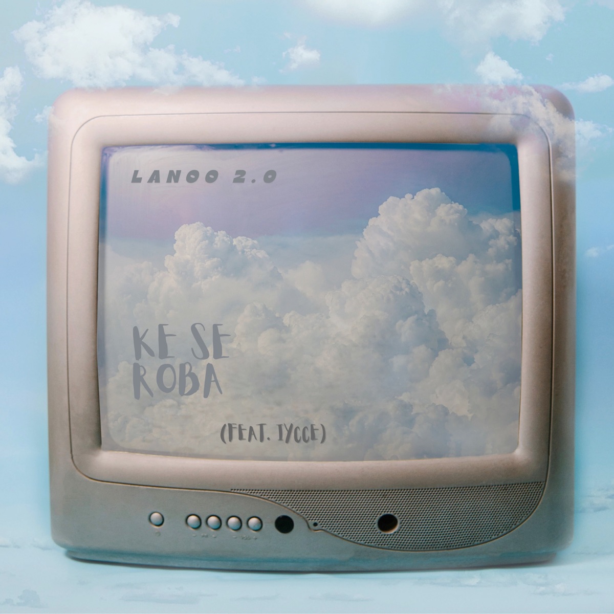 Ke Se Roba (feat. IYCCE) - Single by Lanoo 2.0 album cover