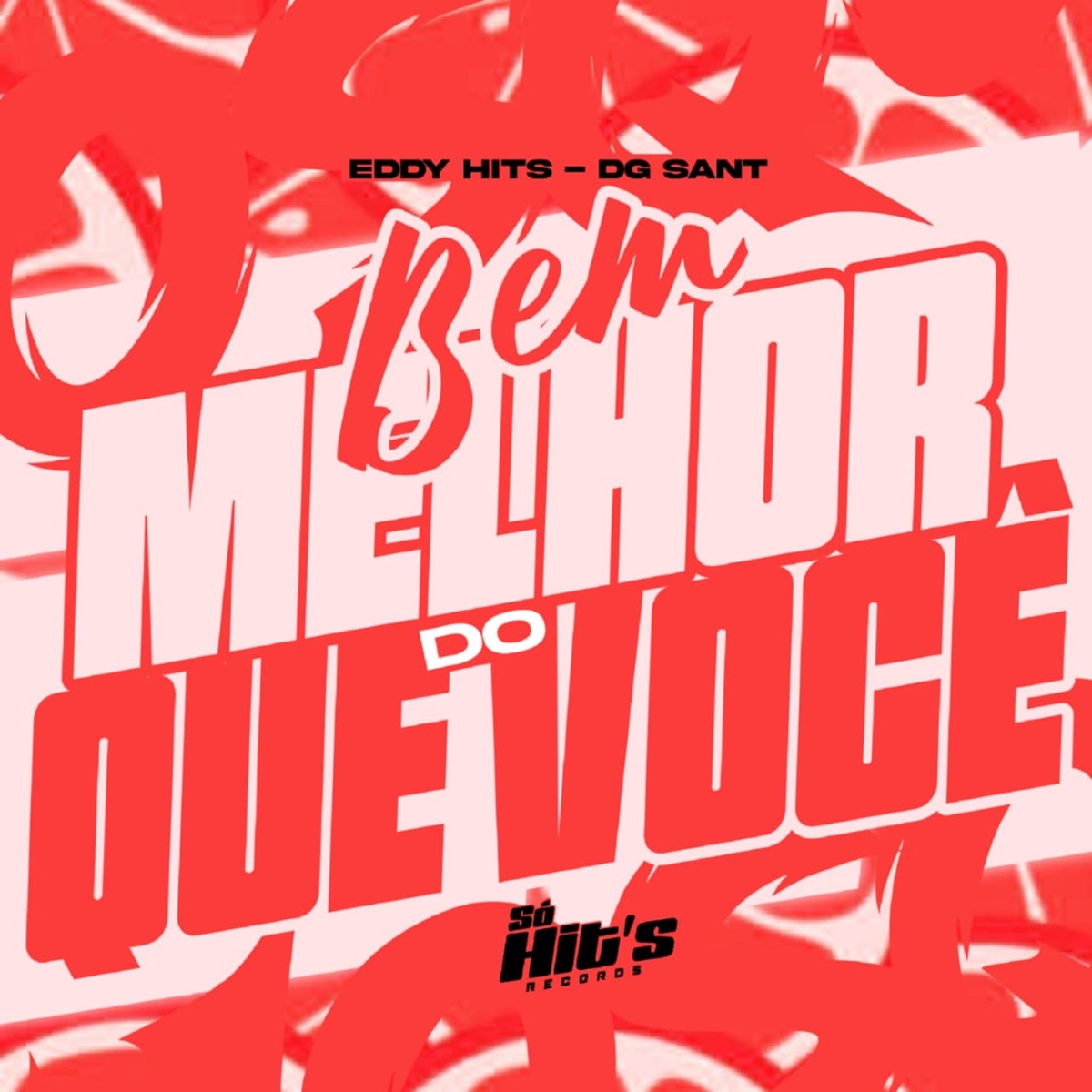 Bem Melhor do Que Você - Single by DG SANT & eddy hits album cover
