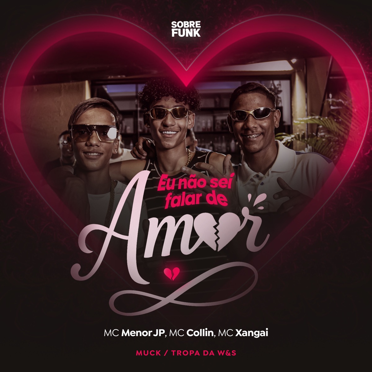 Eu Não Sei Falar de Amor (feat. MUCK) - Single by Mc Collin, MC Menor JP, MC Xangai & Tropa da W&S album cover