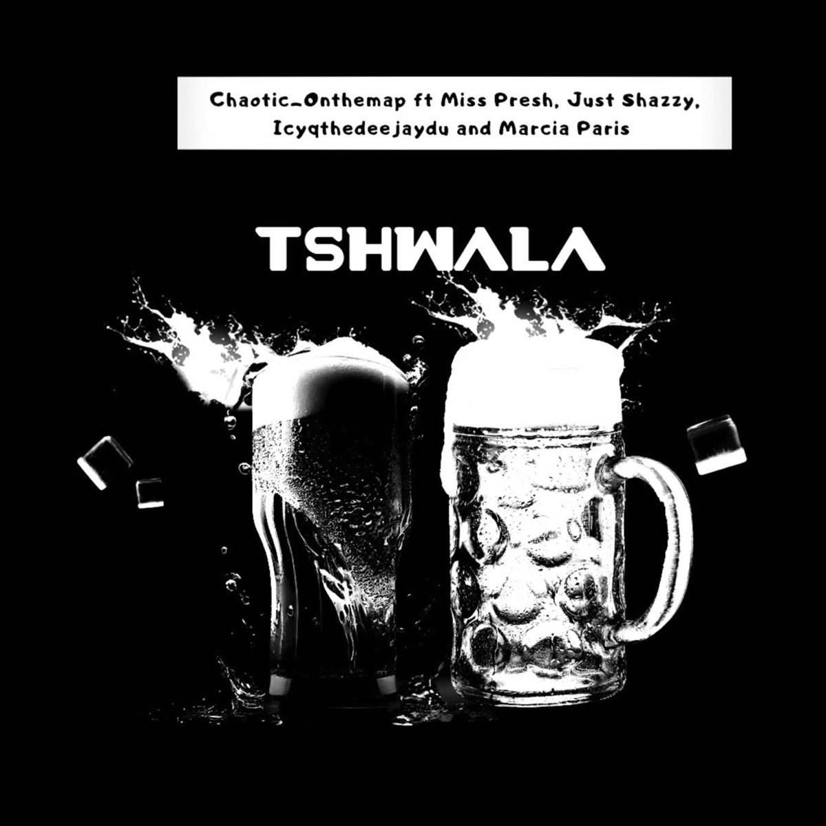 Tshwala (feat. Icyqthedeejaydu, Marcia Paris, Just_Shazzy & Miss Presh) - Single by Chaotic_Onthemap album cover