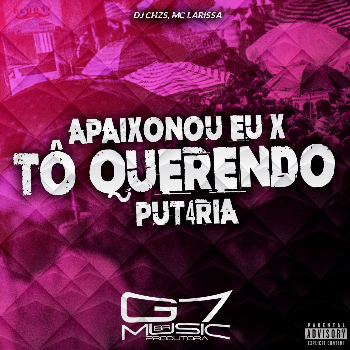 Apaixonou Eu X Tô Querendo Put4Ria (feat. Mc Larissa) - Single by DJ CHZS & G7 MUSIC BR album cover