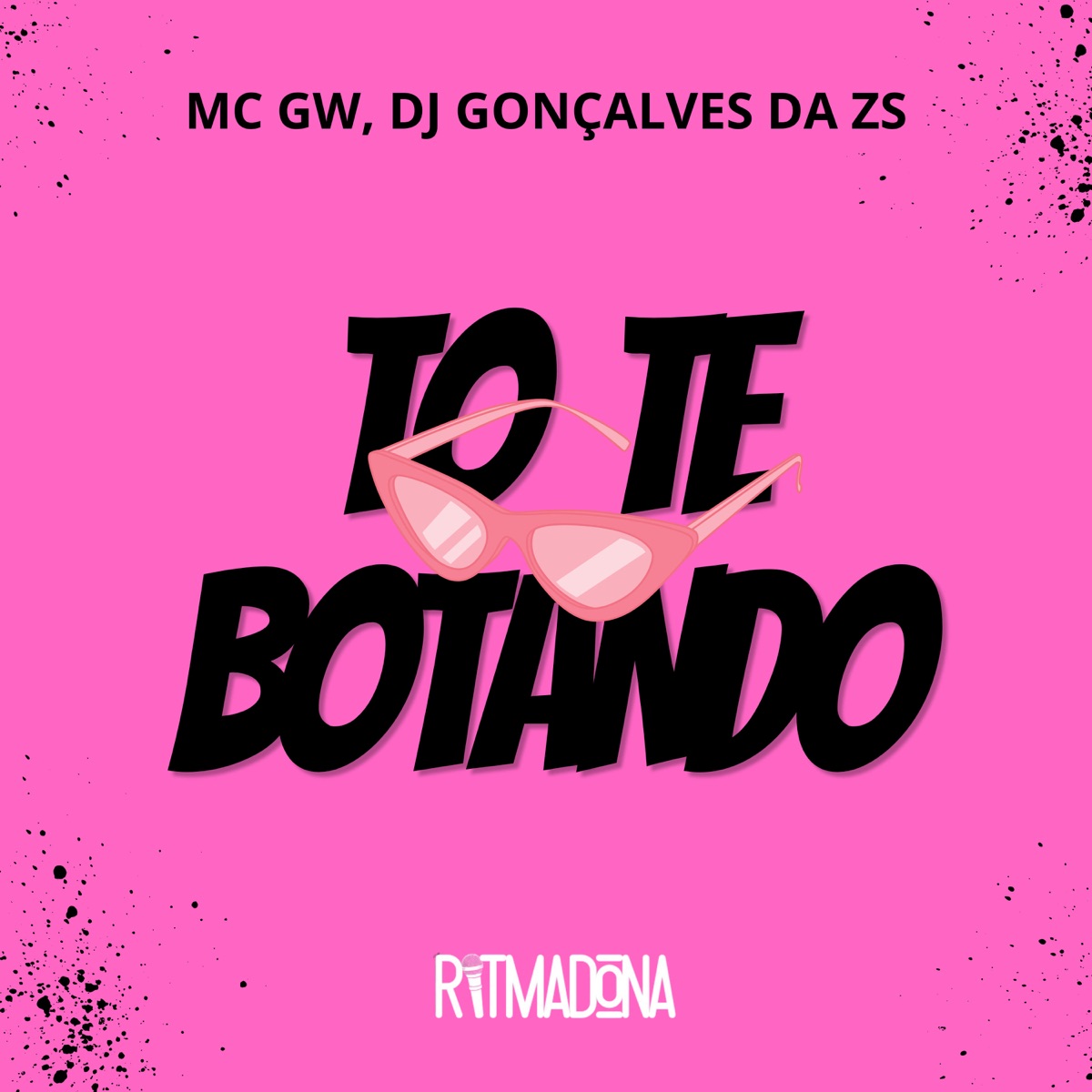 Tô Te Botando - Single by Mc Gw & DJ Gonçalves da ZS album cover