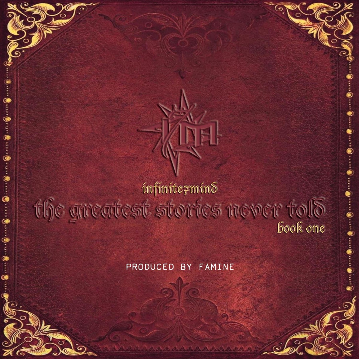 The Greatest Stories Never Told (Book 1) - EP by Infinite7mind & Famine album cover