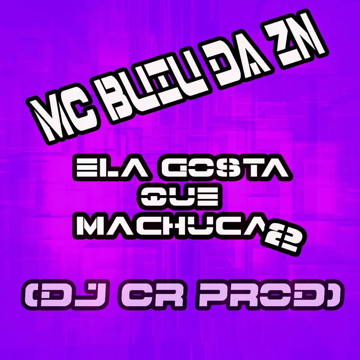 Ela Gosta Que Machuca 2 - Single by DJ CR Prod & MC BUIU DA ZN album cover