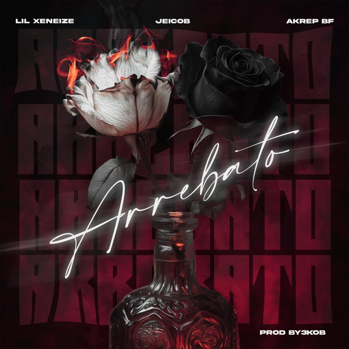 Arrebato (feat. Jeicob & Akrep BF) - Single by Lil Xeneize album cover