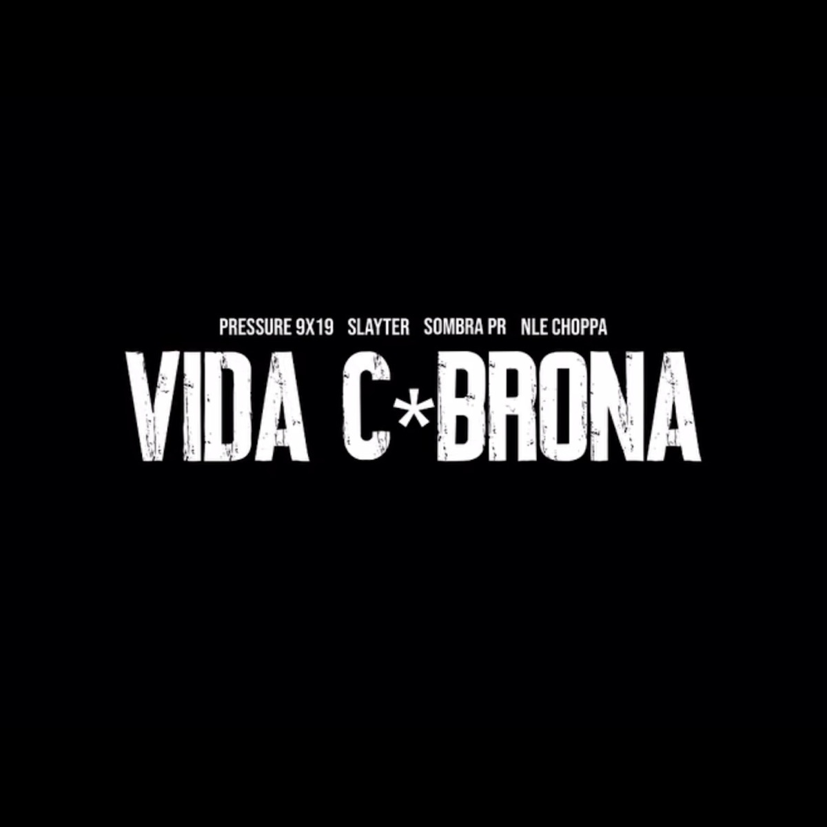 VIDA C*BRONA (feat. Sombra PR) - Single by Pressure 9X19, Slayter & NLE Choppa album cover