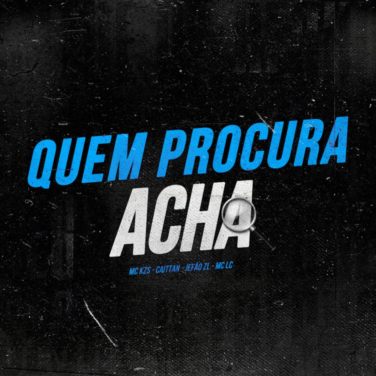 Quem Procura Acha (feat. CH PROD) - Single by CAITTAN, JEFÃO ZL, MC KZS & Mc Lc album cover