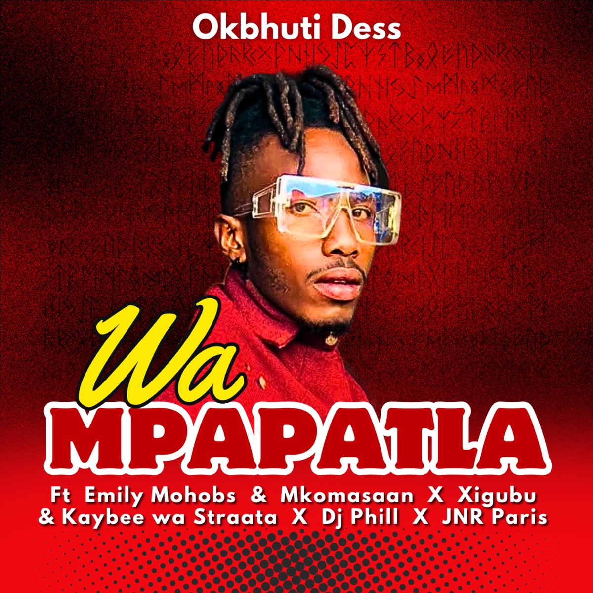 Wa Mpapatla (feat. Emily Mohobs, Mkoma Saan, Xigubu, Kaybee Wa Strata, Dj Phill & Jnr Paris) - Single by Okbhuti Dess album cover