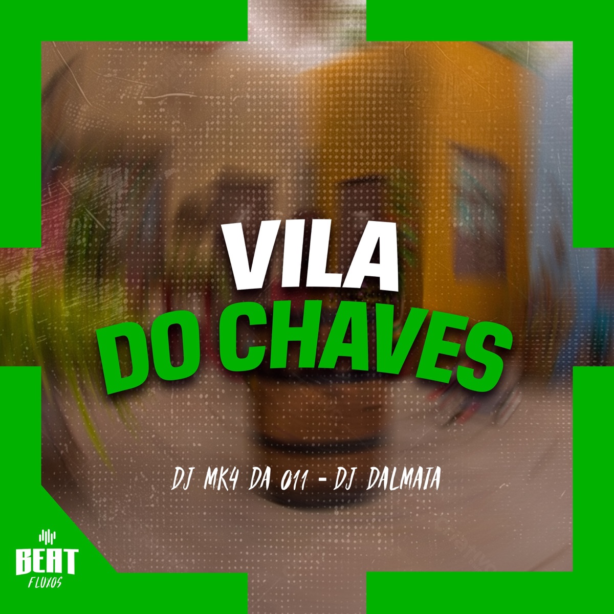Vila do Chaves - Single by DJ MK4 DA 011 & DJ Dalmata album cover