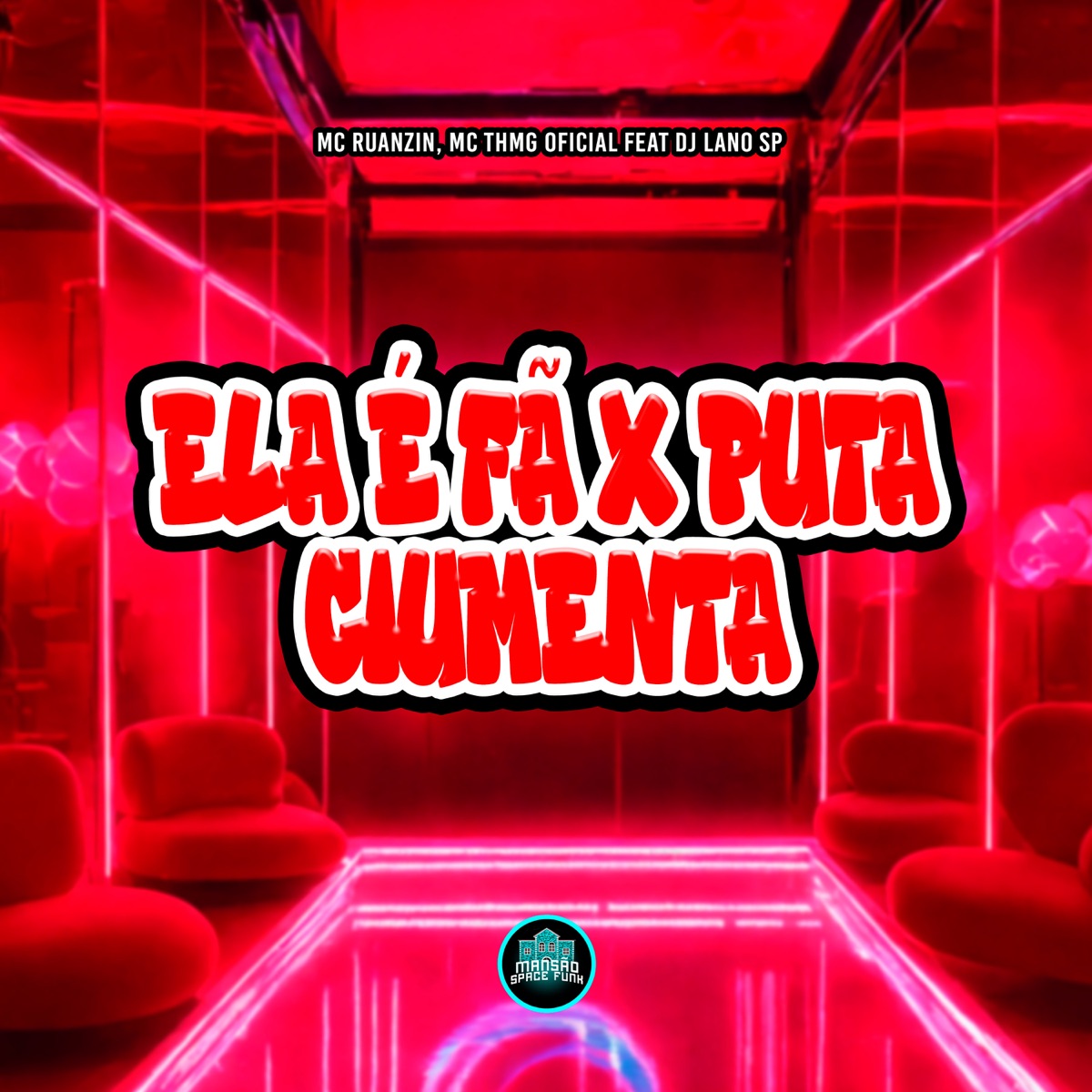 Ela é Fã X Puta Ciumenta (feat. DJ Lano SP) - Single by MC Ruanzin, MC TH MG Oficial & MANSÃO SPACE FUNK album cover