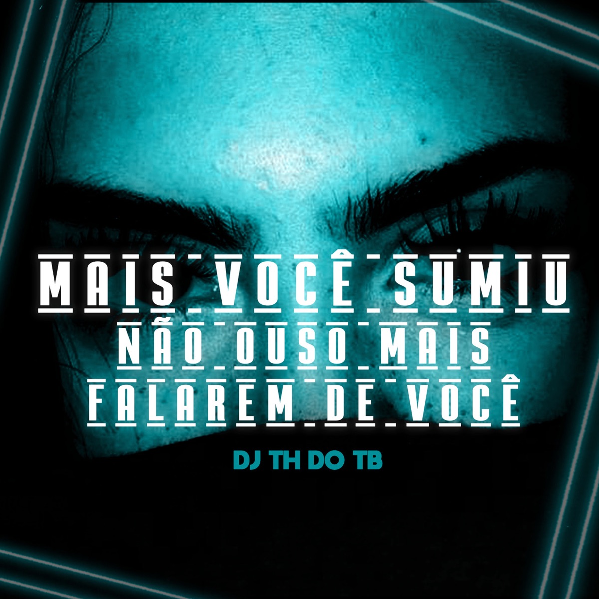 Mais Você Sumiu Não Ouso Mais Falarem de Você - Single by DJ TH DO TB & Piquezin Dos Cria album cover