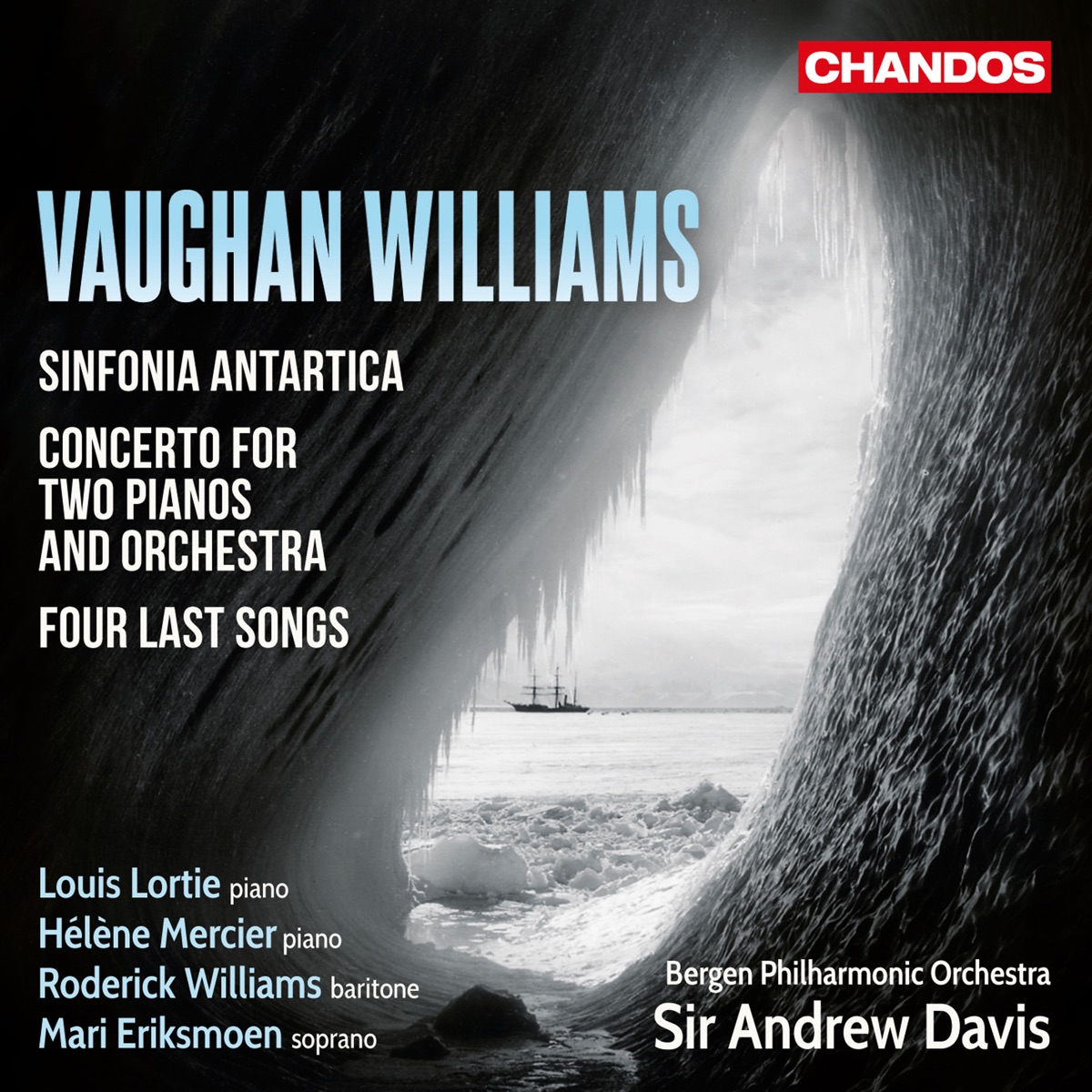 Vaughan Williams: Sinfonia Antartica, Two Piano Concertos & Four Last Songs by Sir Andrew Davis, Bergen Philharmonic Orchestra, Mari Eriksmoen, Roderick Williams, Hélène Mercier, Louis Lortie, Bergen Philharmonic Choir & Edvard Grieg Kor album cover