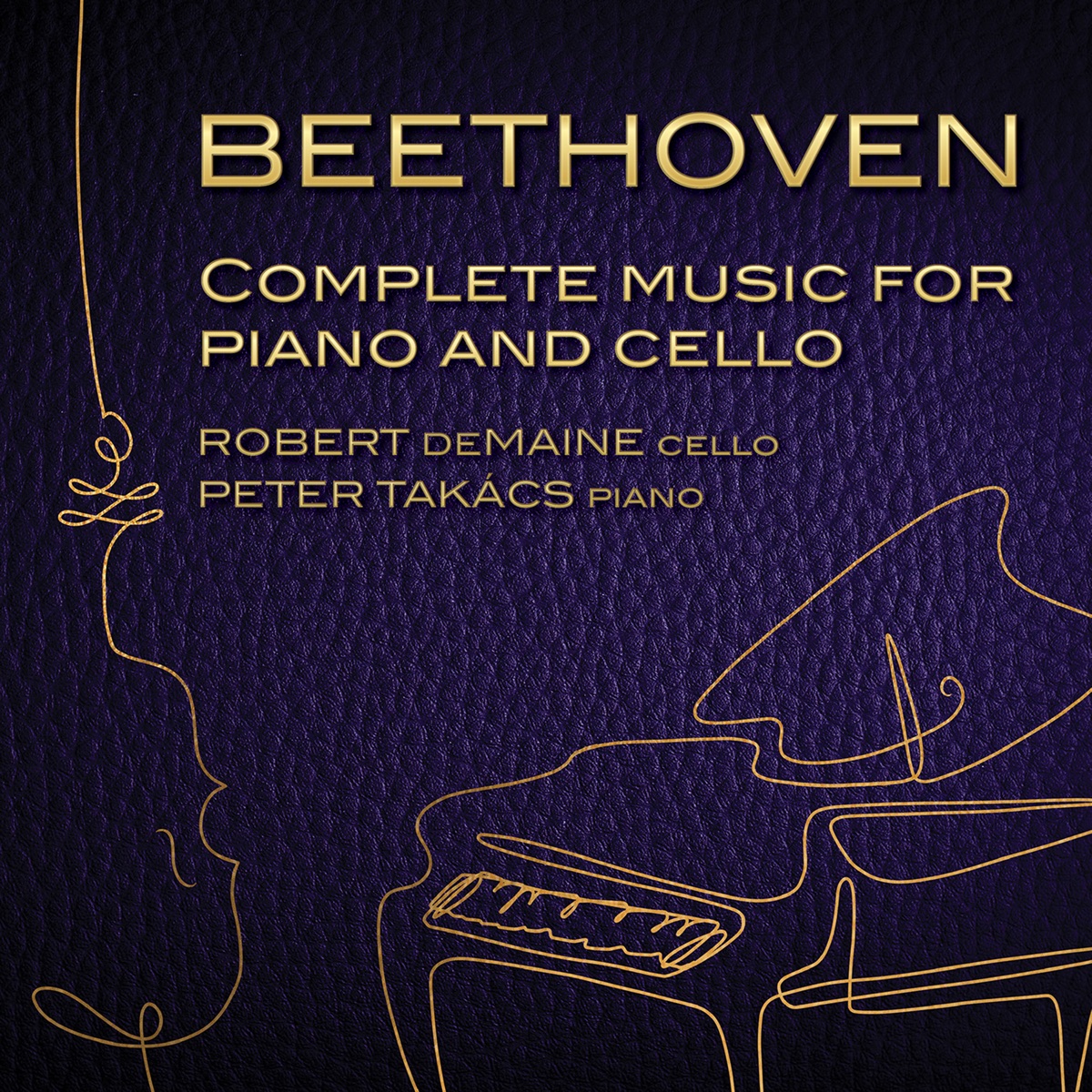 Beethoven: Complete Music for Cello & Piano by Robert deMaine & Peter Takács album cover