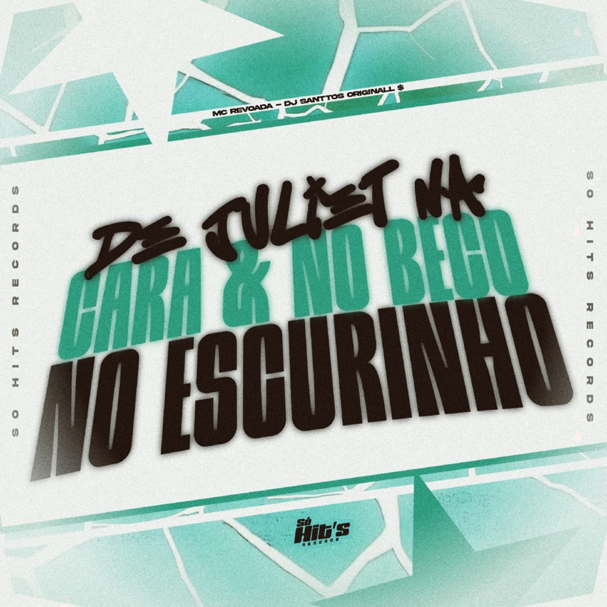 De Juliet na Cara & no Beco no Escurinho - Single by DJ SANTTOS ORIGINALL & MC Revoada album cover