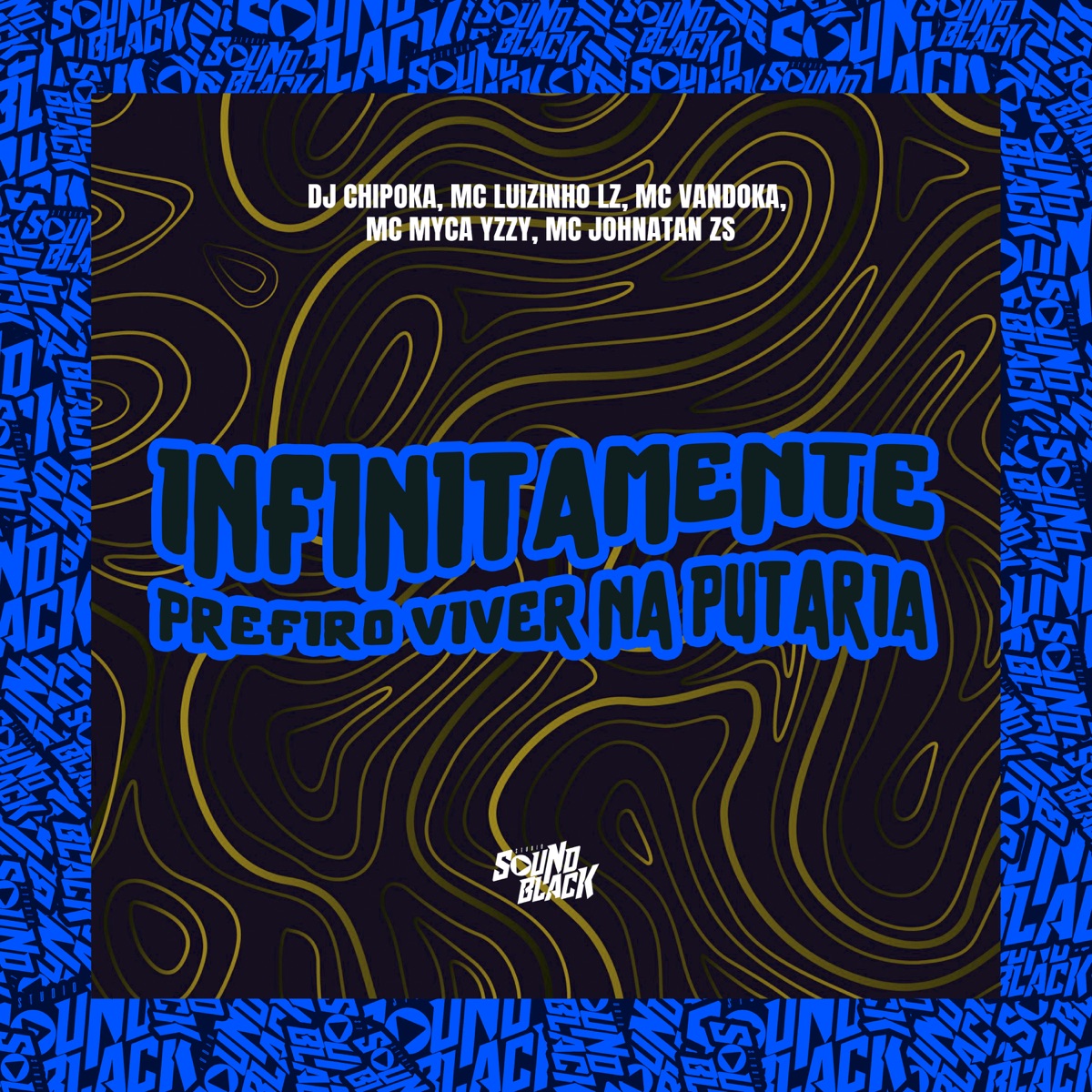 Infinitamente (Prefiro Viver na Putaria) [feat. Mc Luizinho LZ & MC Vandoka] - Single by DJ Chipoka, Mc Johnatan ZS & Mc Myca Yzzy album cover