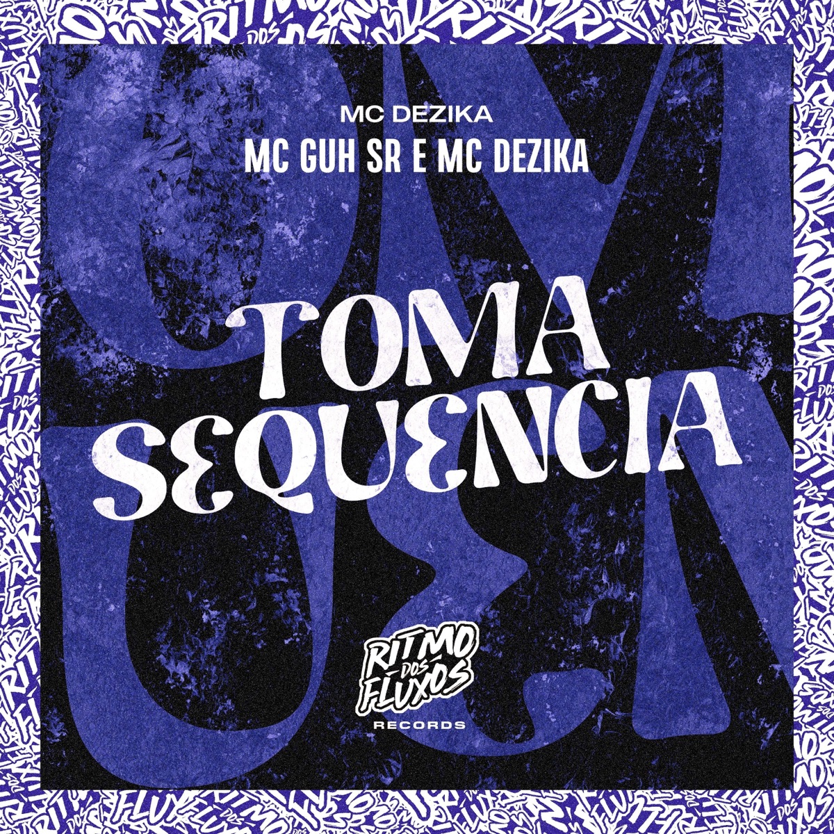 Toma Sequência - Single by MC Guh SR & MC Dezika album cover