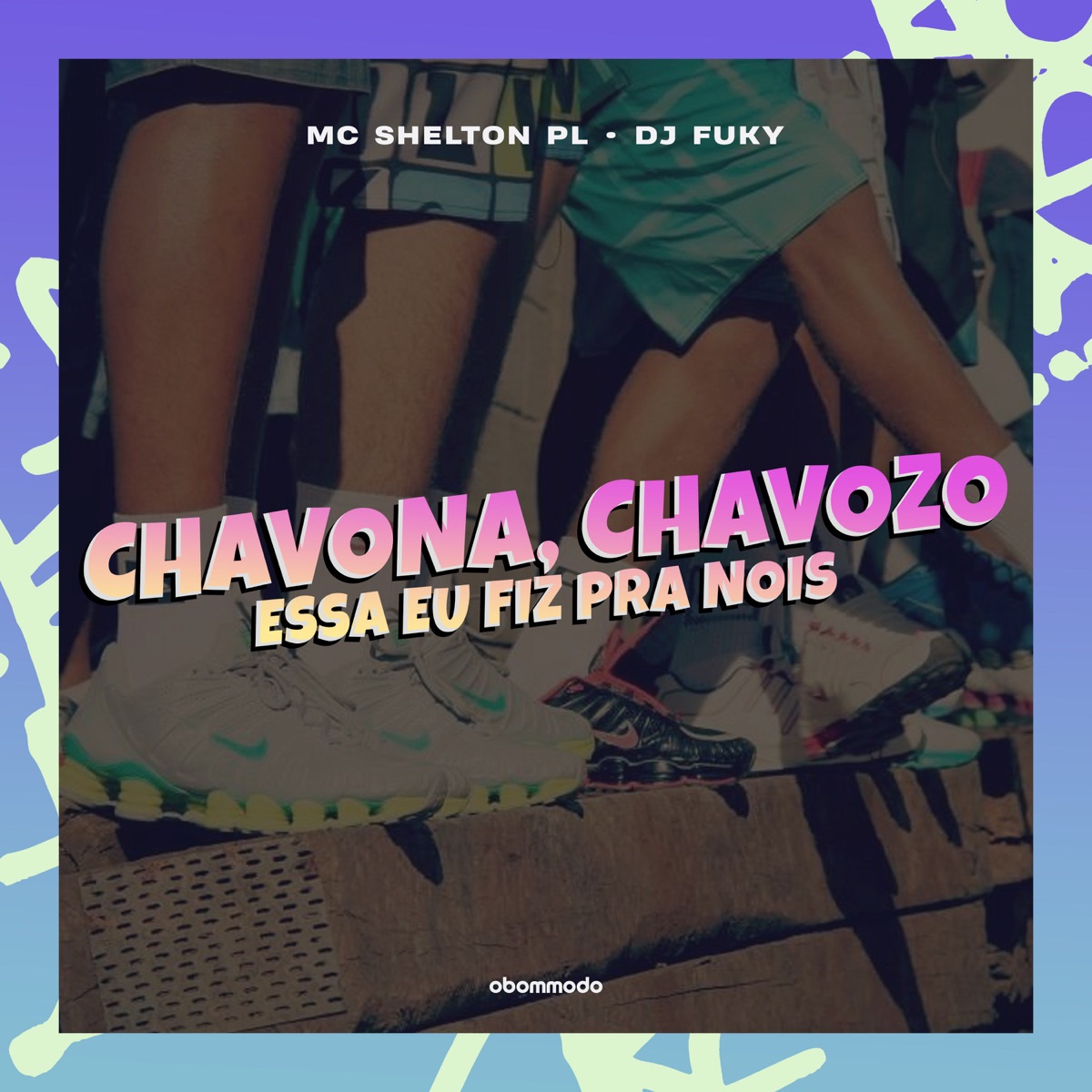Chavona, Chavozo, Essa eu fiz pra nois - Single by Mc Shelton PL & DJ Fuky album cover
