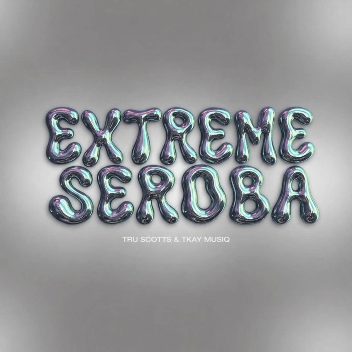 Extreme Seroba - Single by Tru scotts & TKAY Musiq album cover