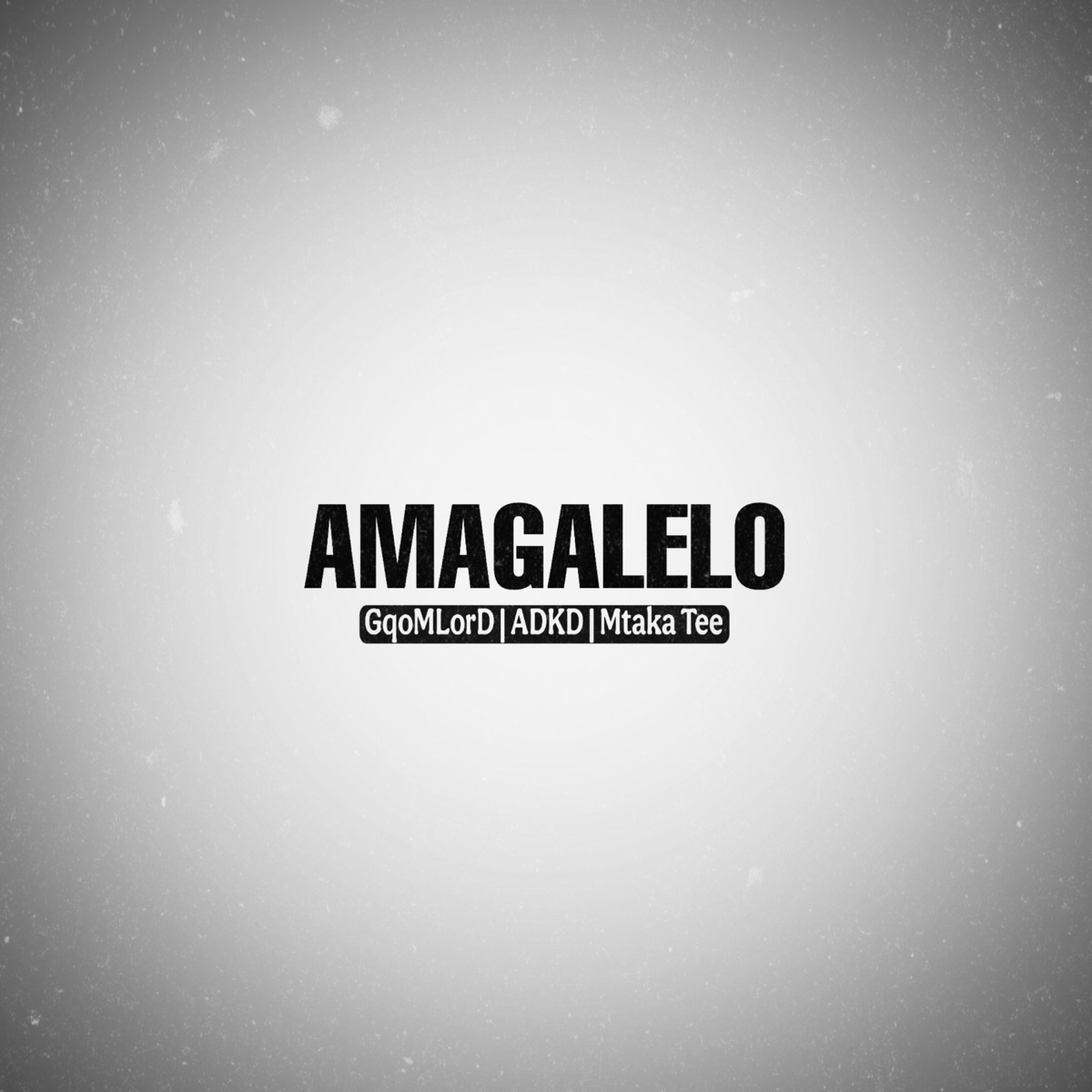 Amagalelo - Single by GqoMLorD, AdKd & Mtaka Tee album cover