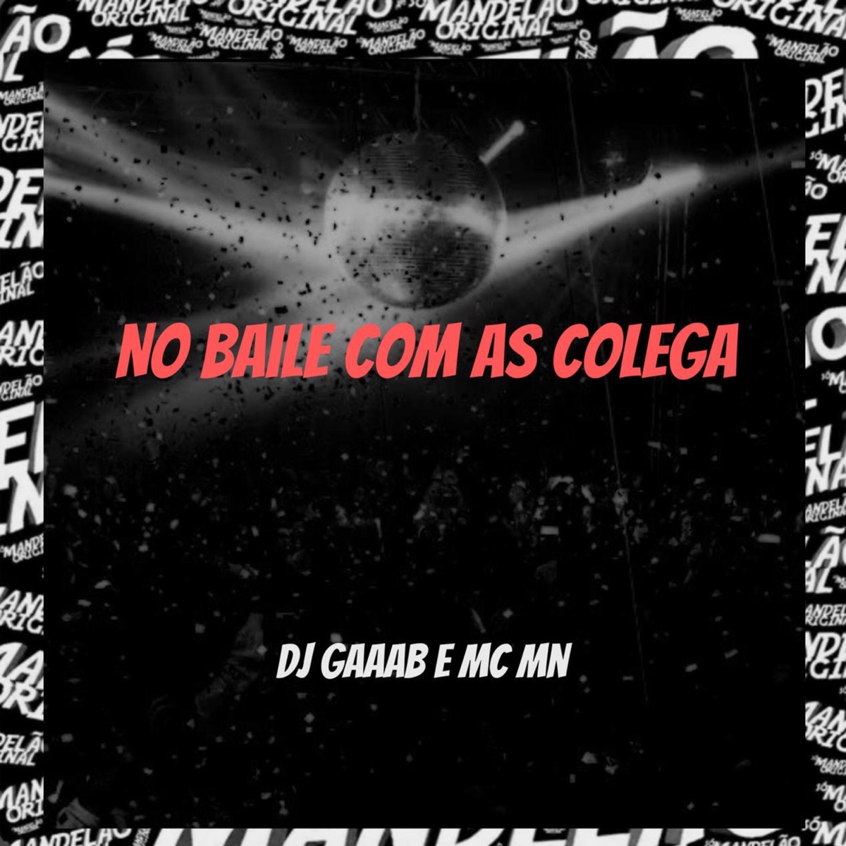 No Baile Com as Colega - Single by Dj gaaab & MC MN album cover