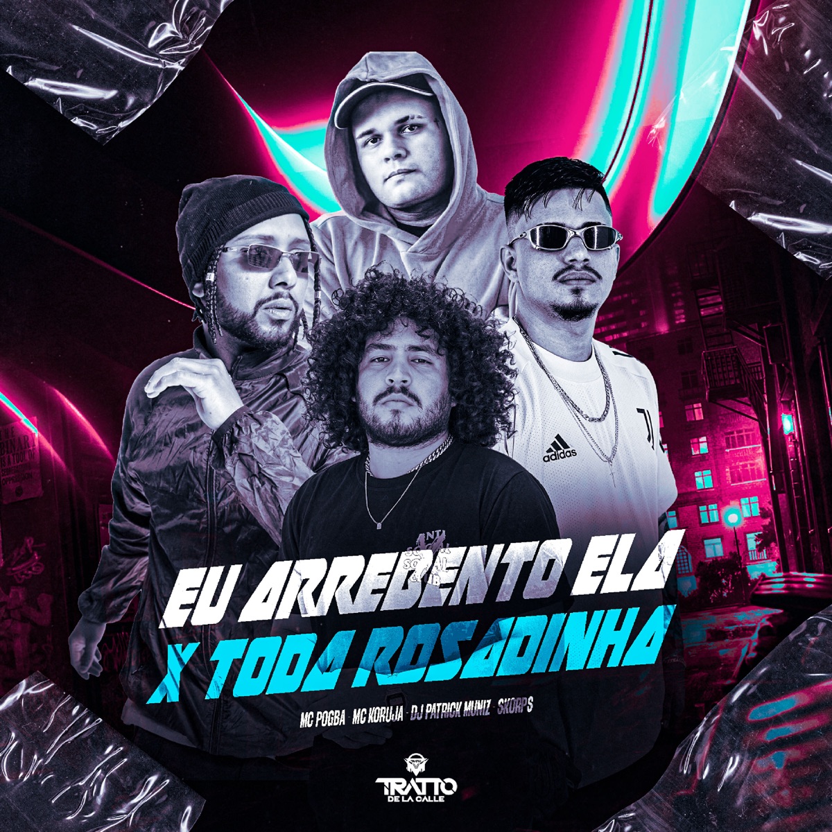 Eu Arrebento Ela X Toda Rosadinha (feat. TRATTO DE LA CALLE & Mc Koruja) - Single by DJ Patrick Muniz, Mc Pogba & Skorps album cover