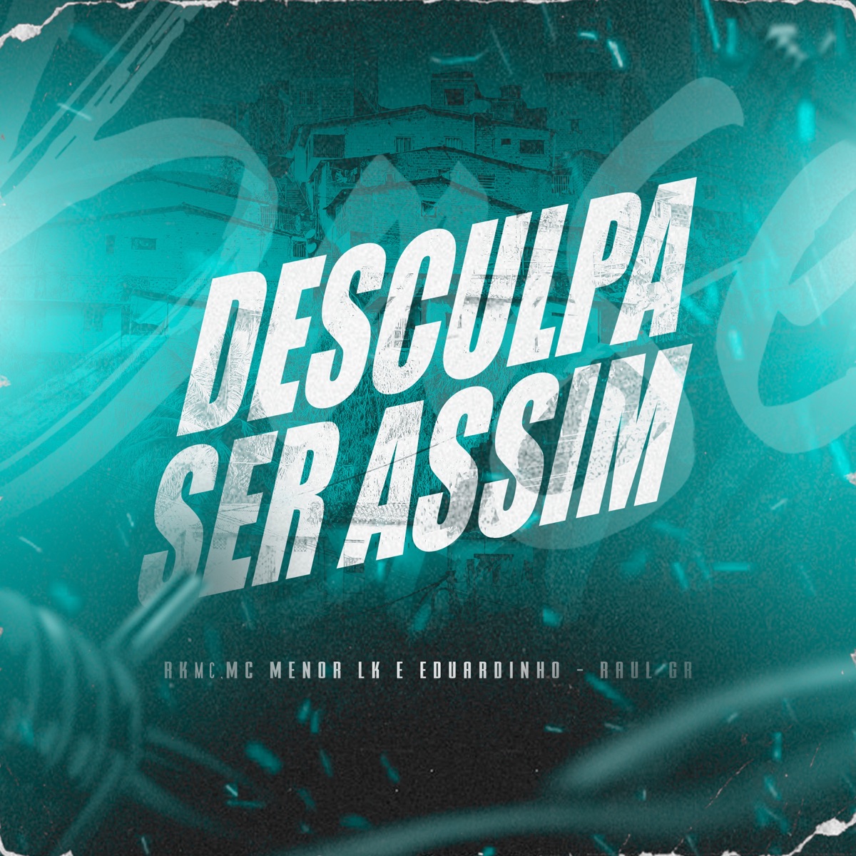 Desculpa Ser Assim - Single by RK Mc, MC Menor LK, Eduardinho & Raul GR album cover