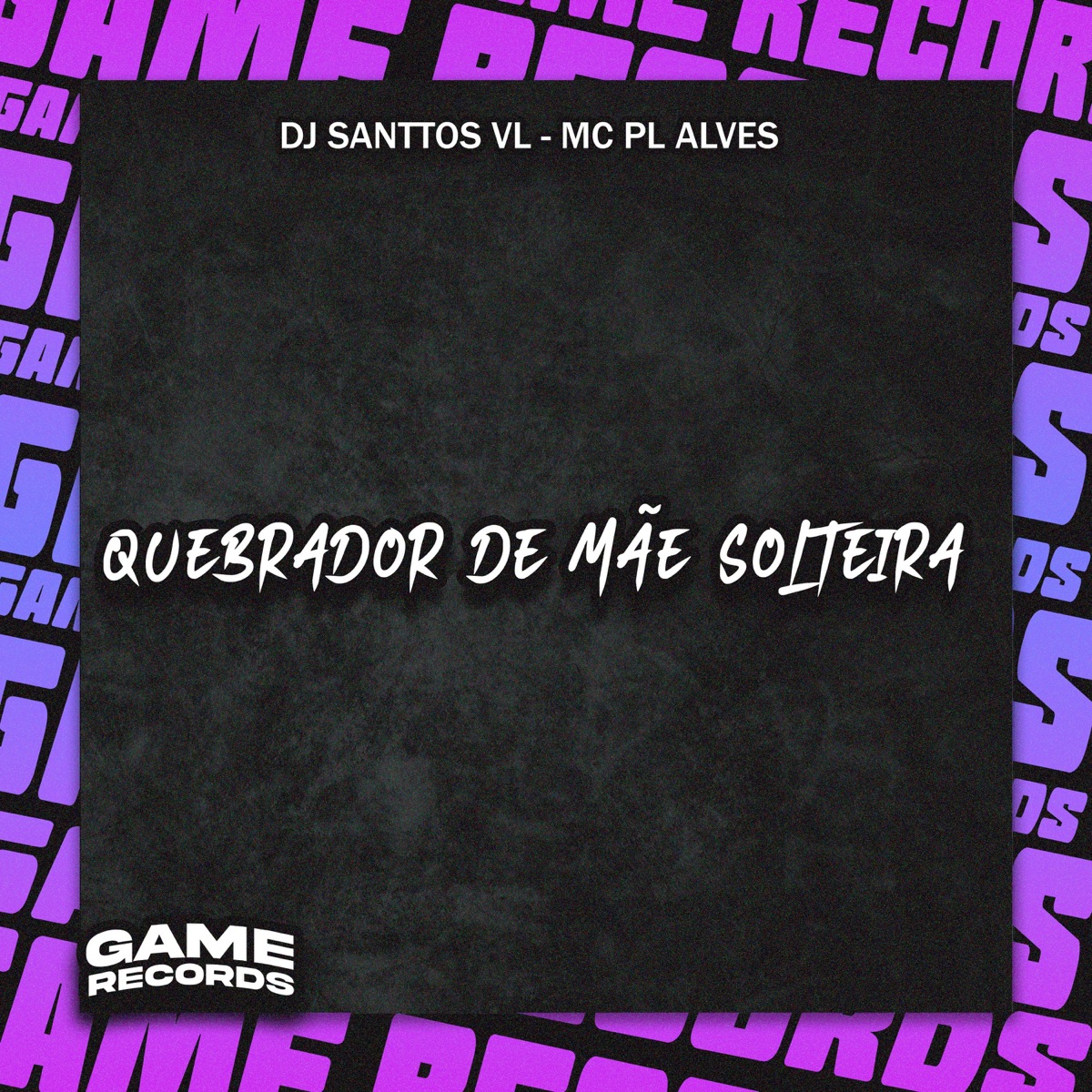 Quebrador De Mãe Solteira - Single by DJ SANTTOS VL & mc pl alves album cover