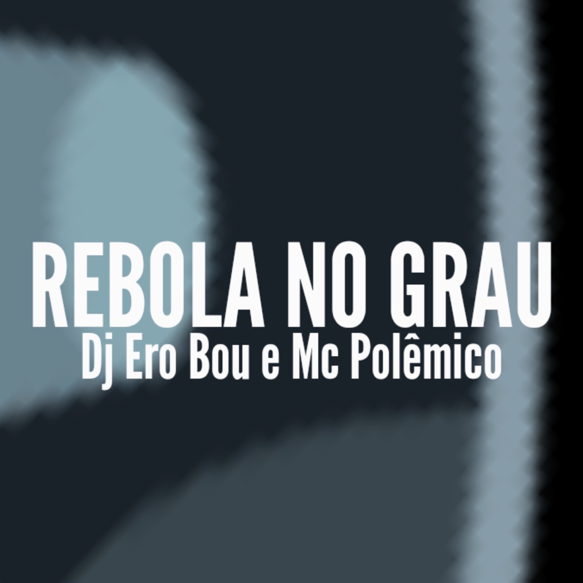 Rebola no Grau - Single by Dj Ero Bou & Mc Polêmico album cover