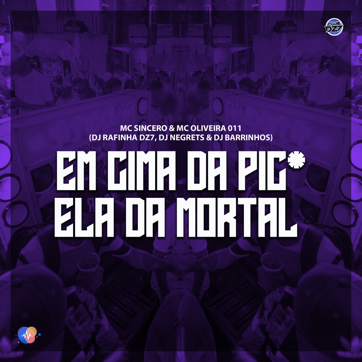 EM CIMA DA PIC4 ELA DA MORTAL - Single by DJ Rafinha Dz7, DJ Barrinhos, Oliveira Mc 011 & DJ NEGRETS album cover