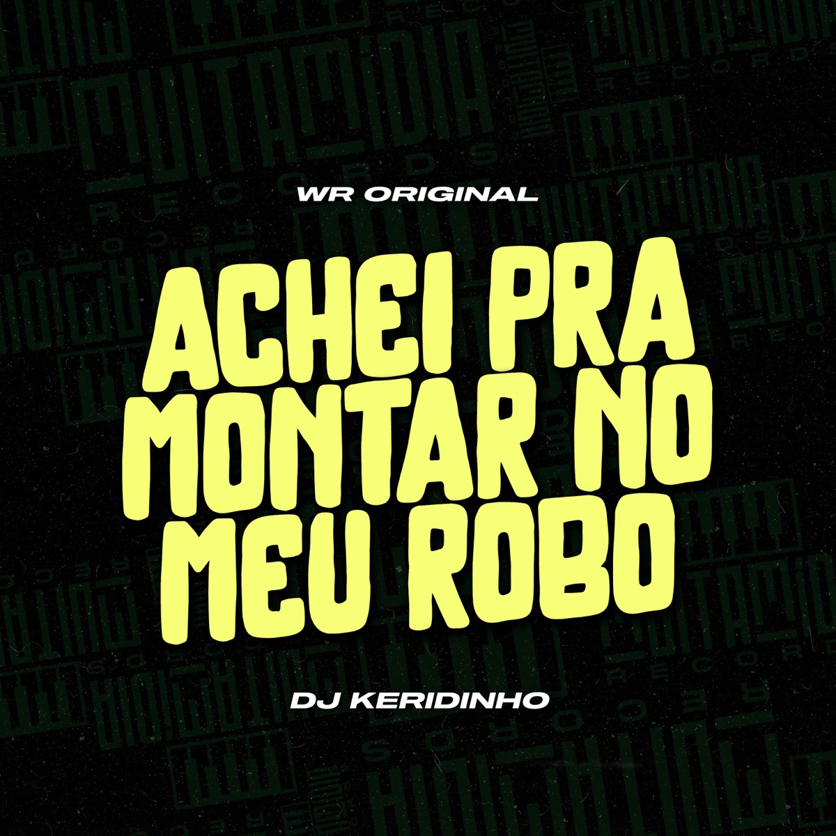 Achei, pra Montar no Meu Robo - Single by DJ Keridinho & WR ORIGINAL album cover