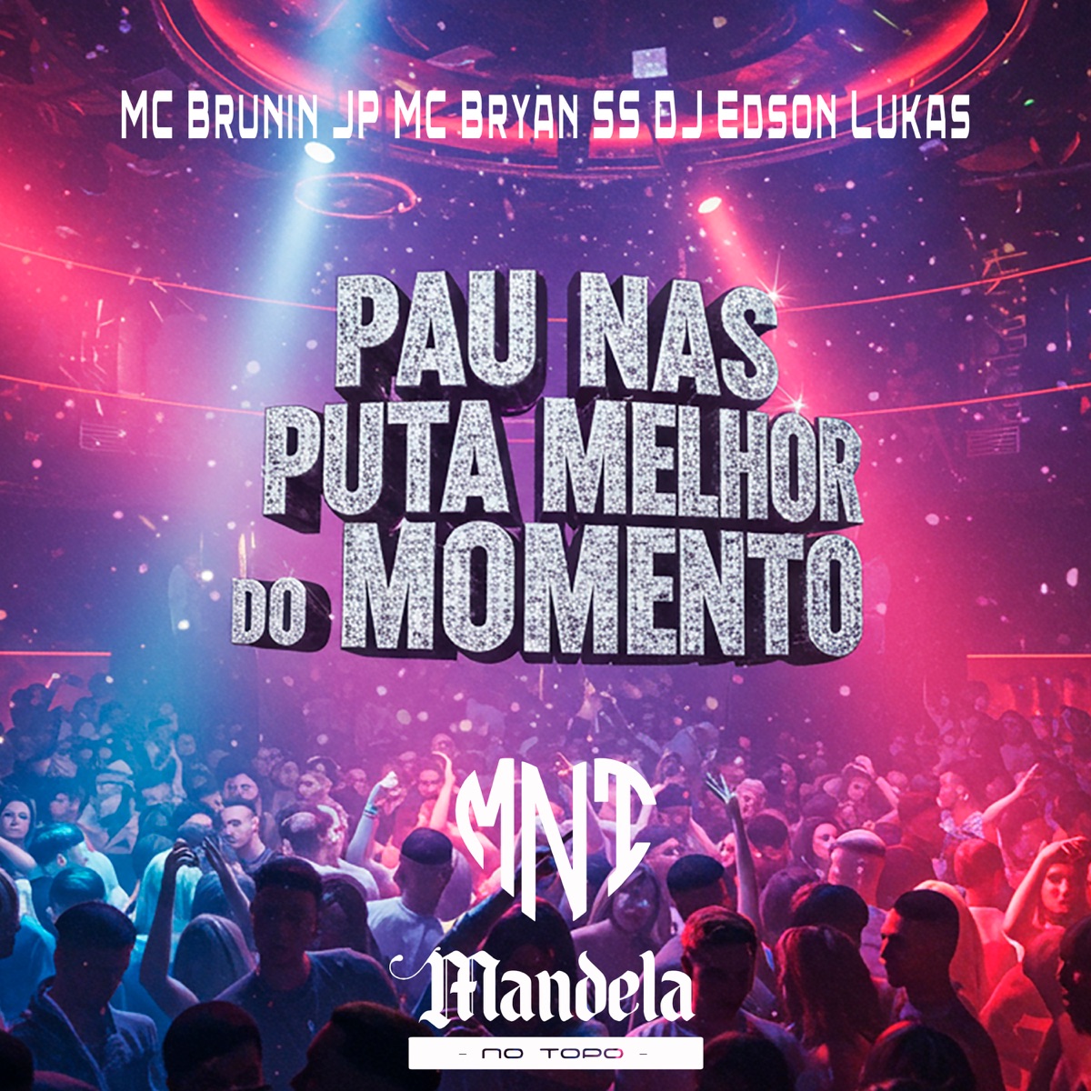 Pau nas Puta Melhor do Momento (feat. Mc Brunin JP) - Single by DJ Edson Lukas & Mc Bryan SS album cover
