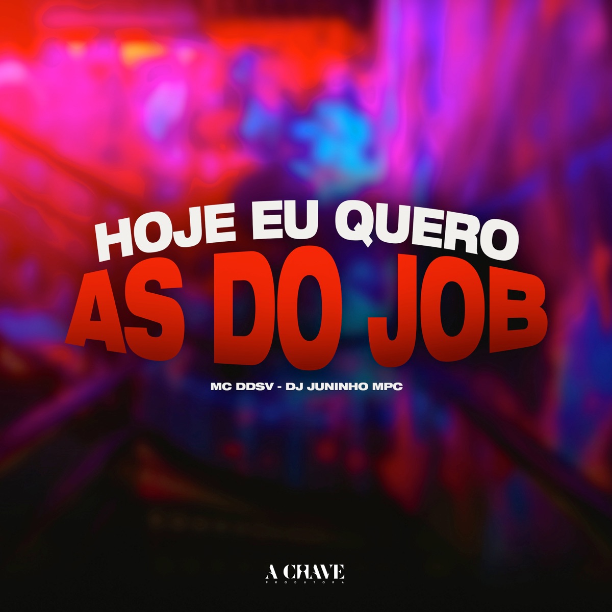 Hoje eu quero as do Job - Single by MC DDSV, Dj Juninho Mpc & A Chave album cover