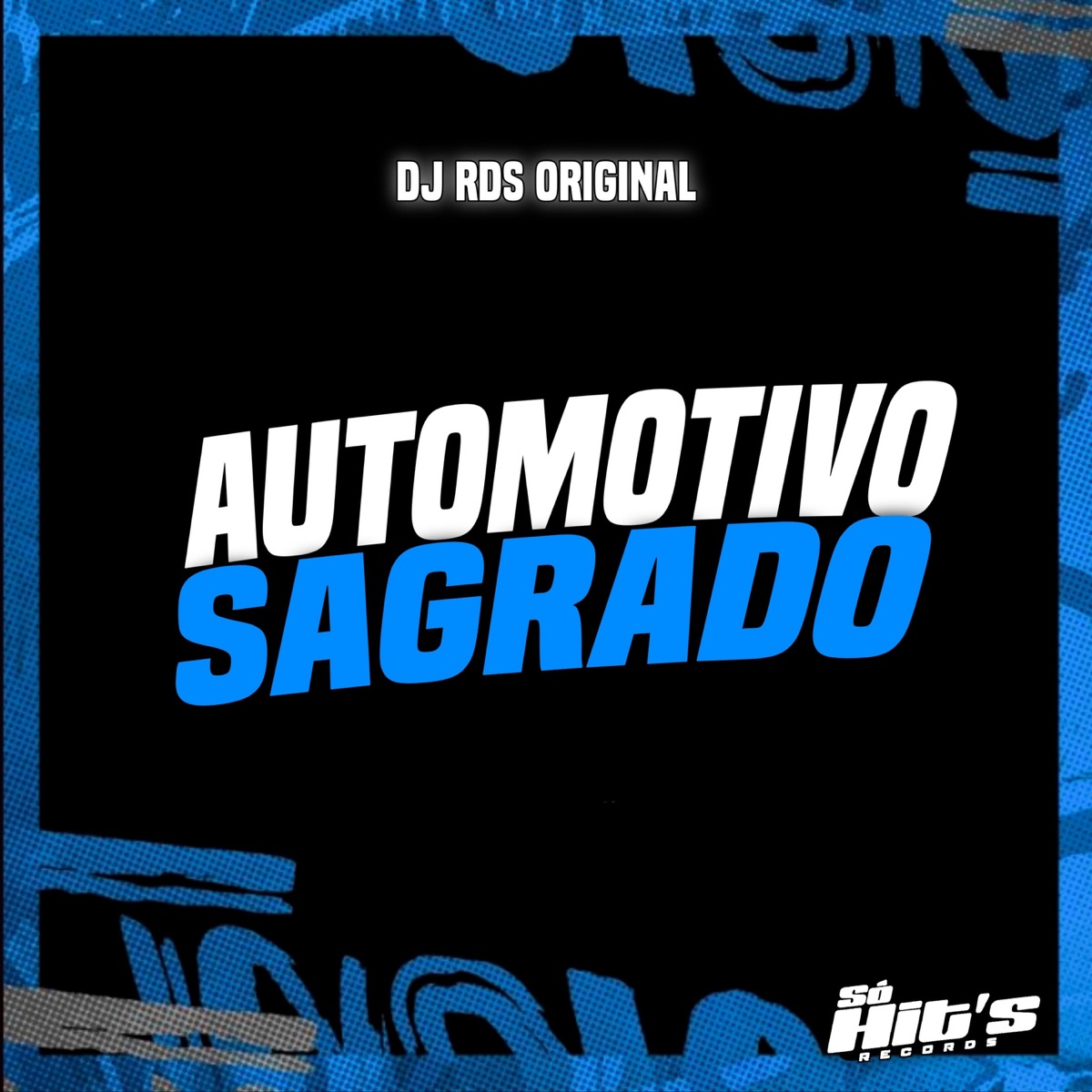Automotivo Sagrado - Single by DJ RDS ORIGINAL & Só Hits Records album cover