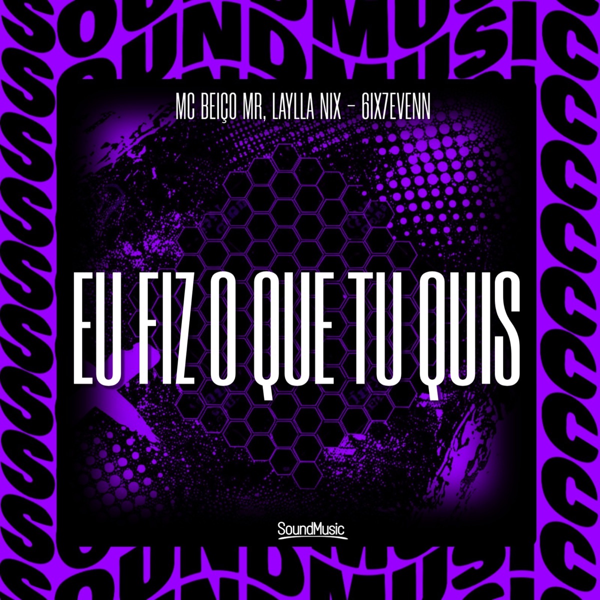 EU FIZ O QUE TU QUIS - Single by MC Beiço MR, LAYLLA NIX, 6IX7EVENN & SoundMusic Original album cover