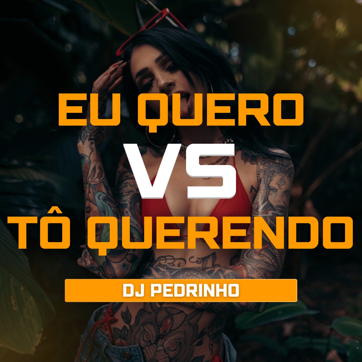 Eu Quero Vs Tô Querendo (feat. Mc Myllena) - Single by DJ Pedrinho album cover
