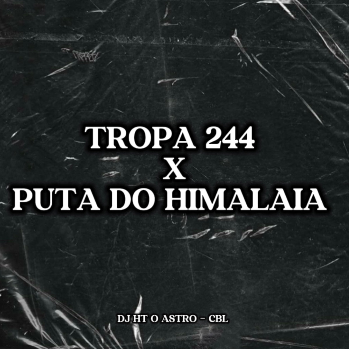 Tropa 244 X Puta Do Himalaia - Single by DJ HT O ASTRO & CBL album cover