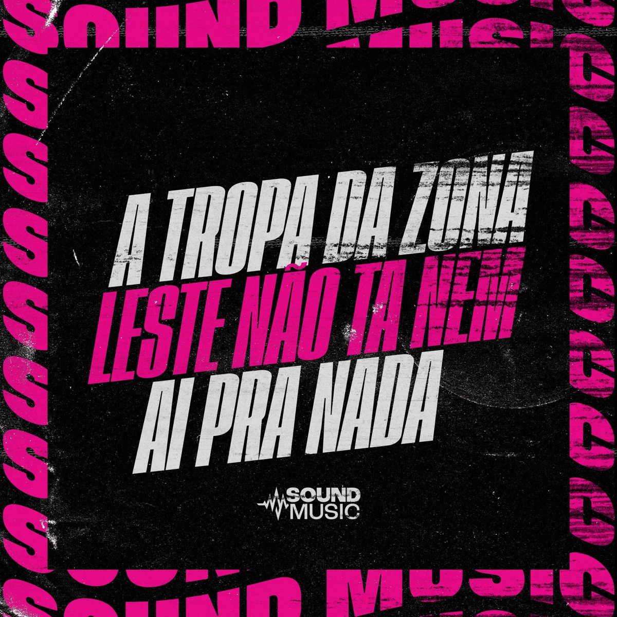 A TROPA DA ZONA LESTE NÃO TA NEM AI PRA NADA - Single by Iraqui ZL, MC MAESTRO, MC LP7 & SoundMusic Original album cover