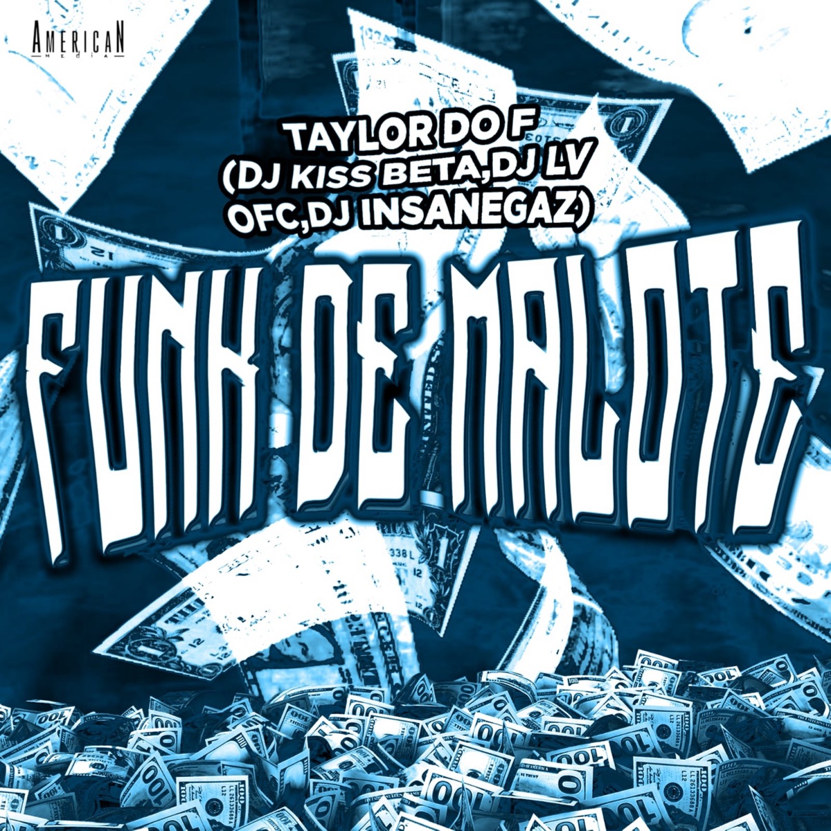 Funk de Malote (feat. American Media) - Single by Taylor do F, Dj kiss beta, Dj Insanegaz & DJ LV OFC album cover
