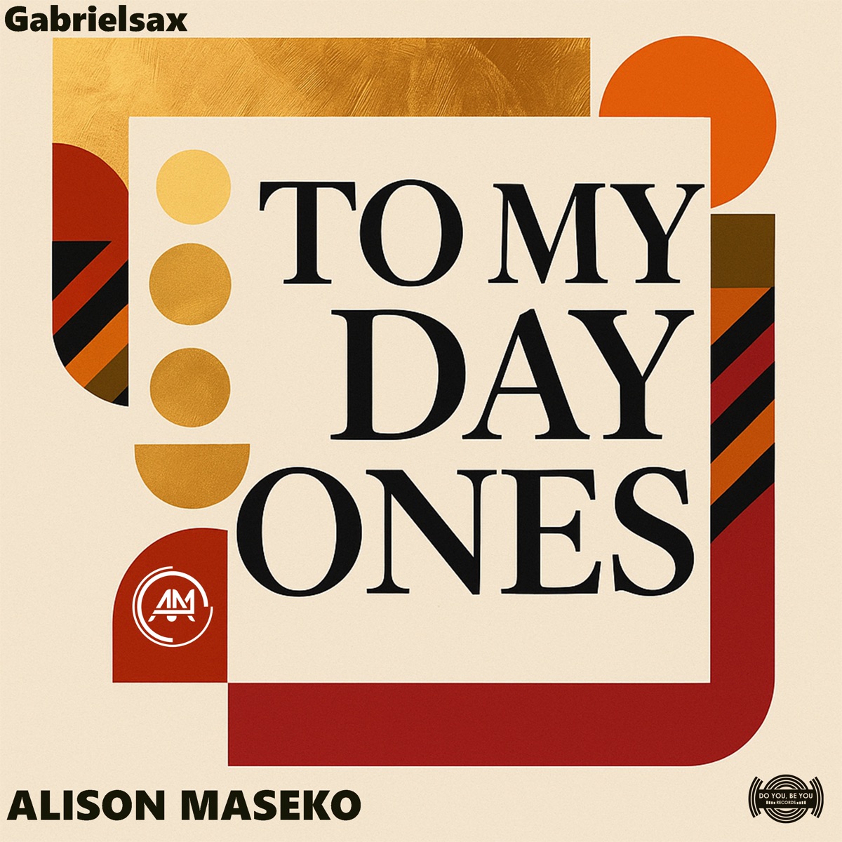 To My Day Ones (feat. Gabrielsax) - Single by Alison Maseko & Gabrielsax album cover