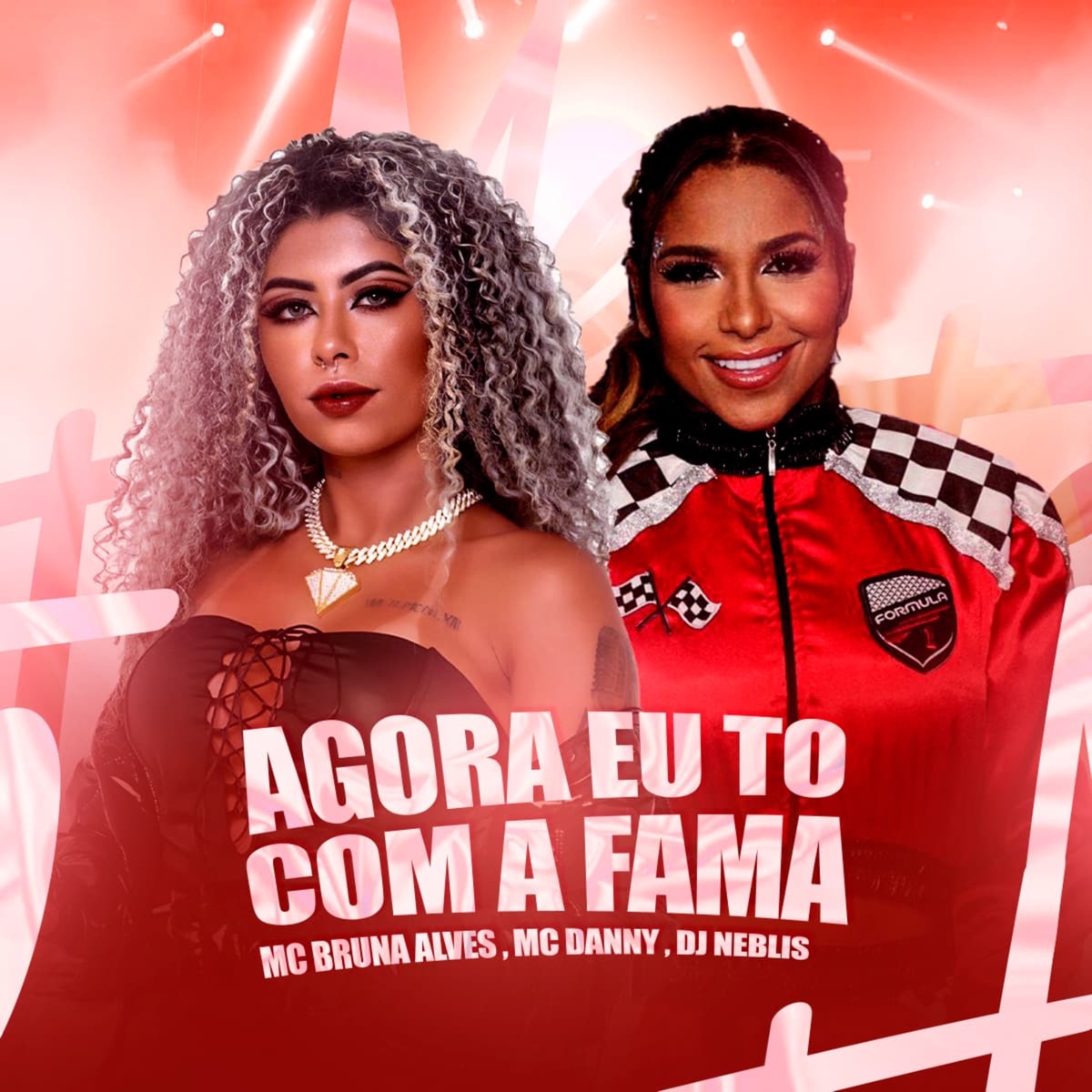 Agora eu to com a Fama - Single by MC Bruna Alves, MC Danny & DJ Neblis album cover