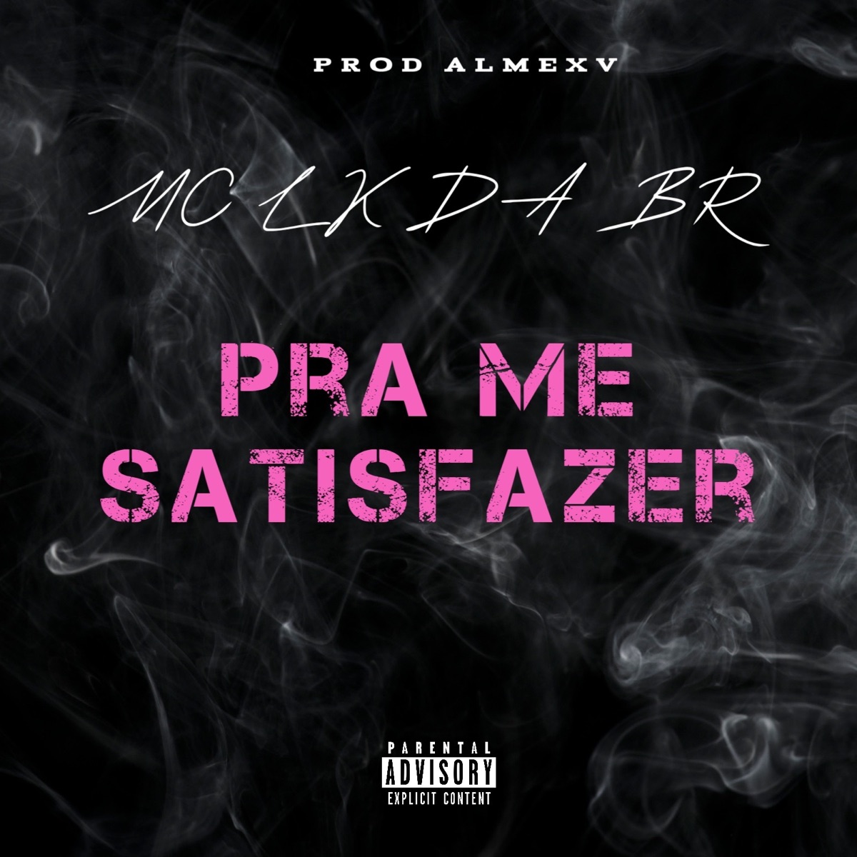 Pra me satisfazer - Single by almexv & MC LK da BR album cover