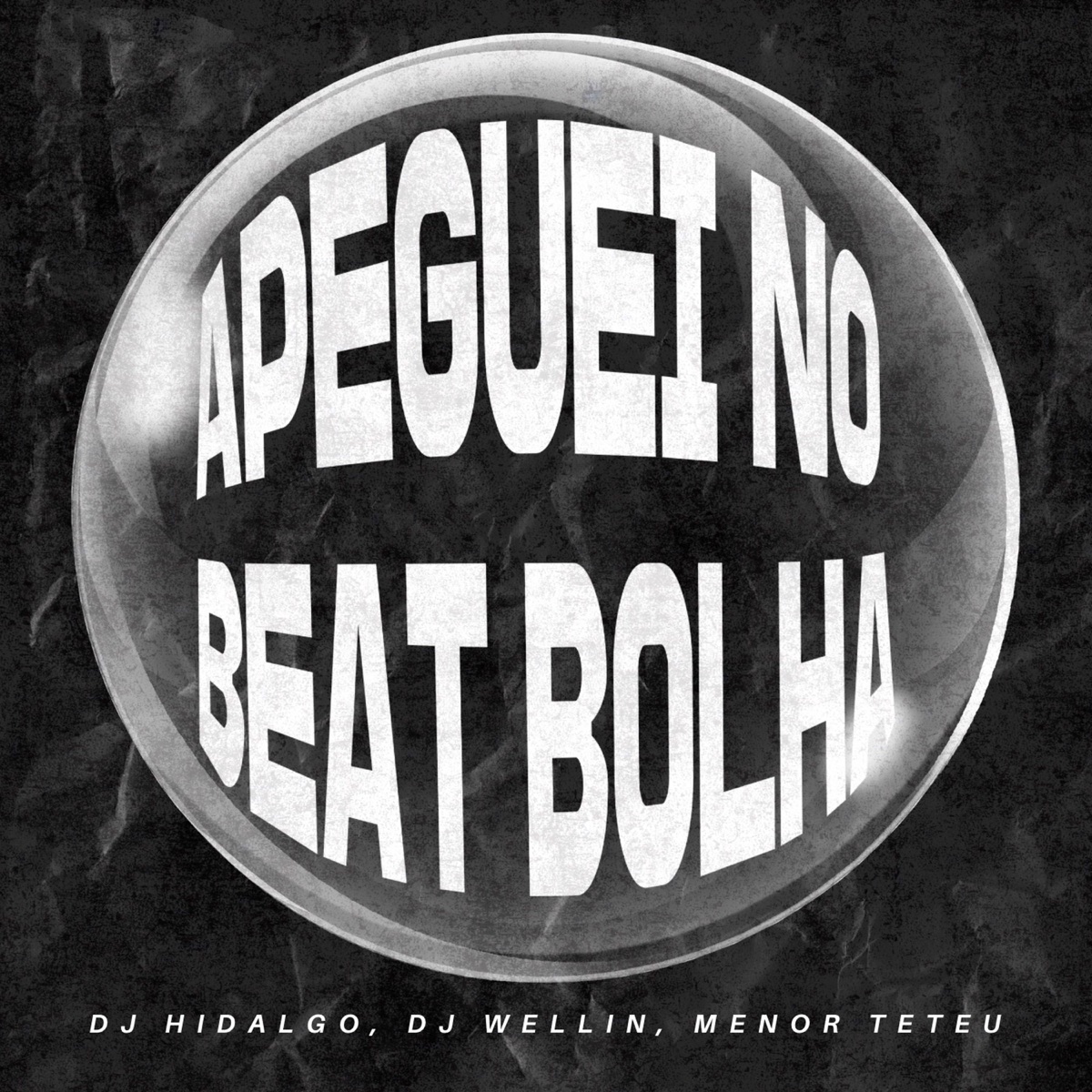 Apeguei No Beat Bolha - Single by Menor Teteu, DJ HIDALGO & DJ Wellin album cover