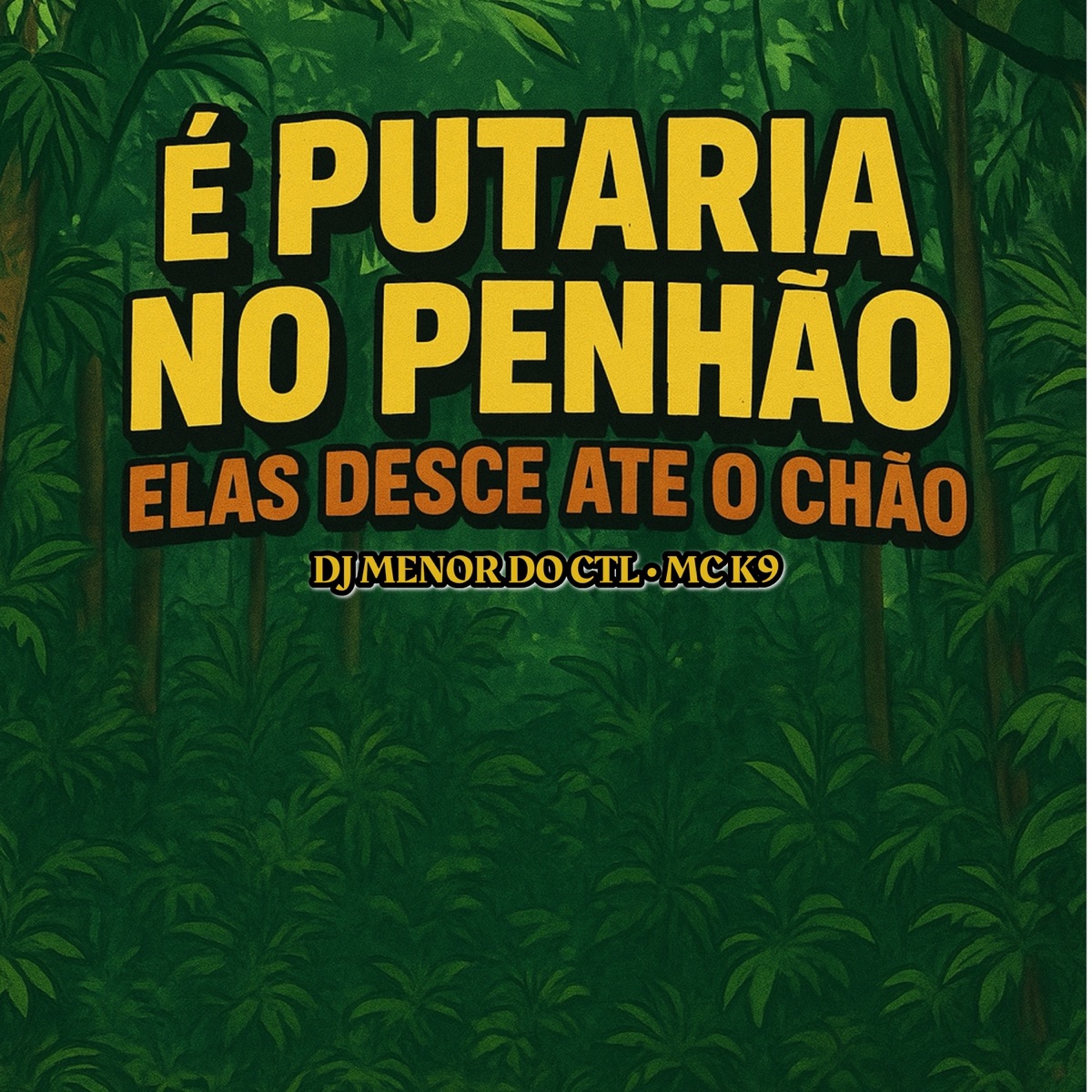 È Putaria no Penhão Elas Desce Ate o Chão - Single by DJ MENOR DO CTL & MC K9 album cover