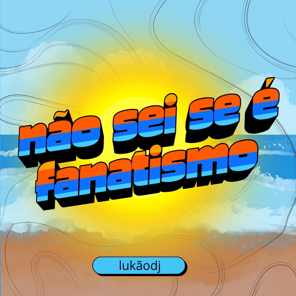 NÃO SEI SE É FANATISMO - Single by Dj Lukão album cover