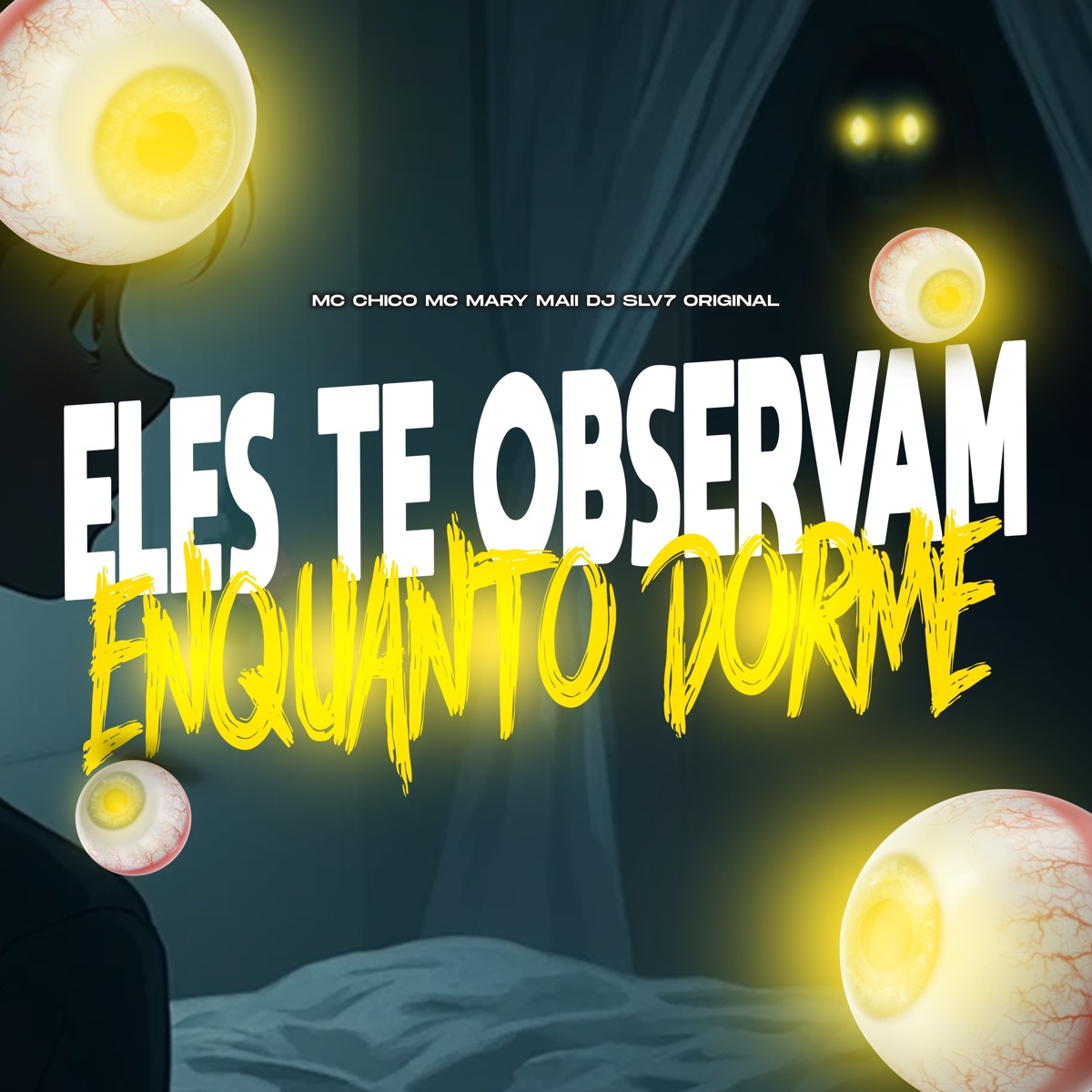 Eles Te Observam Enquanto Dorme - Single by DJ SLV7 Original, Mc Mary Maii & MC CHICO album cover
