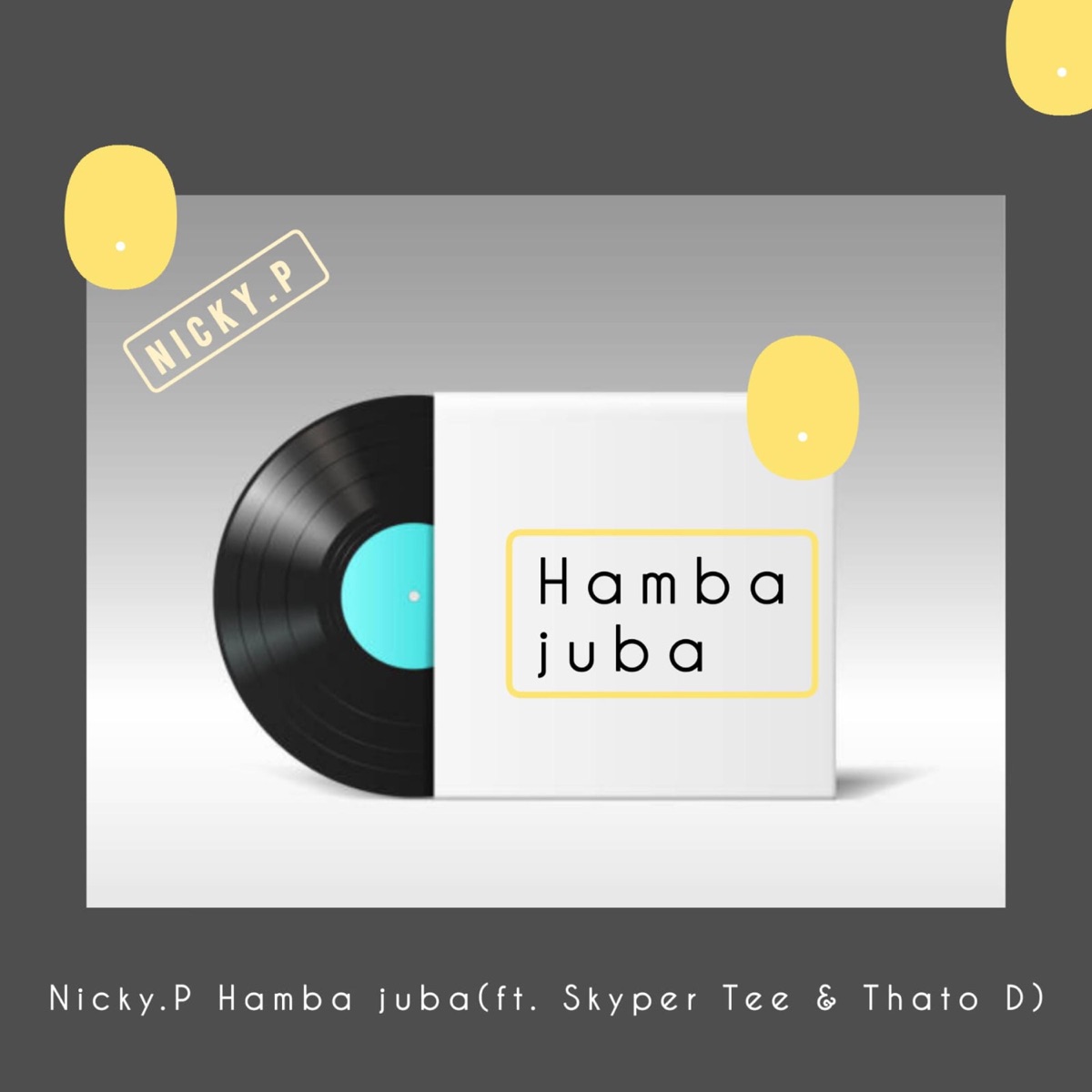 Hamba Juba (feat. Skyper Tee & Thato D) - Single by Nicky P album cover