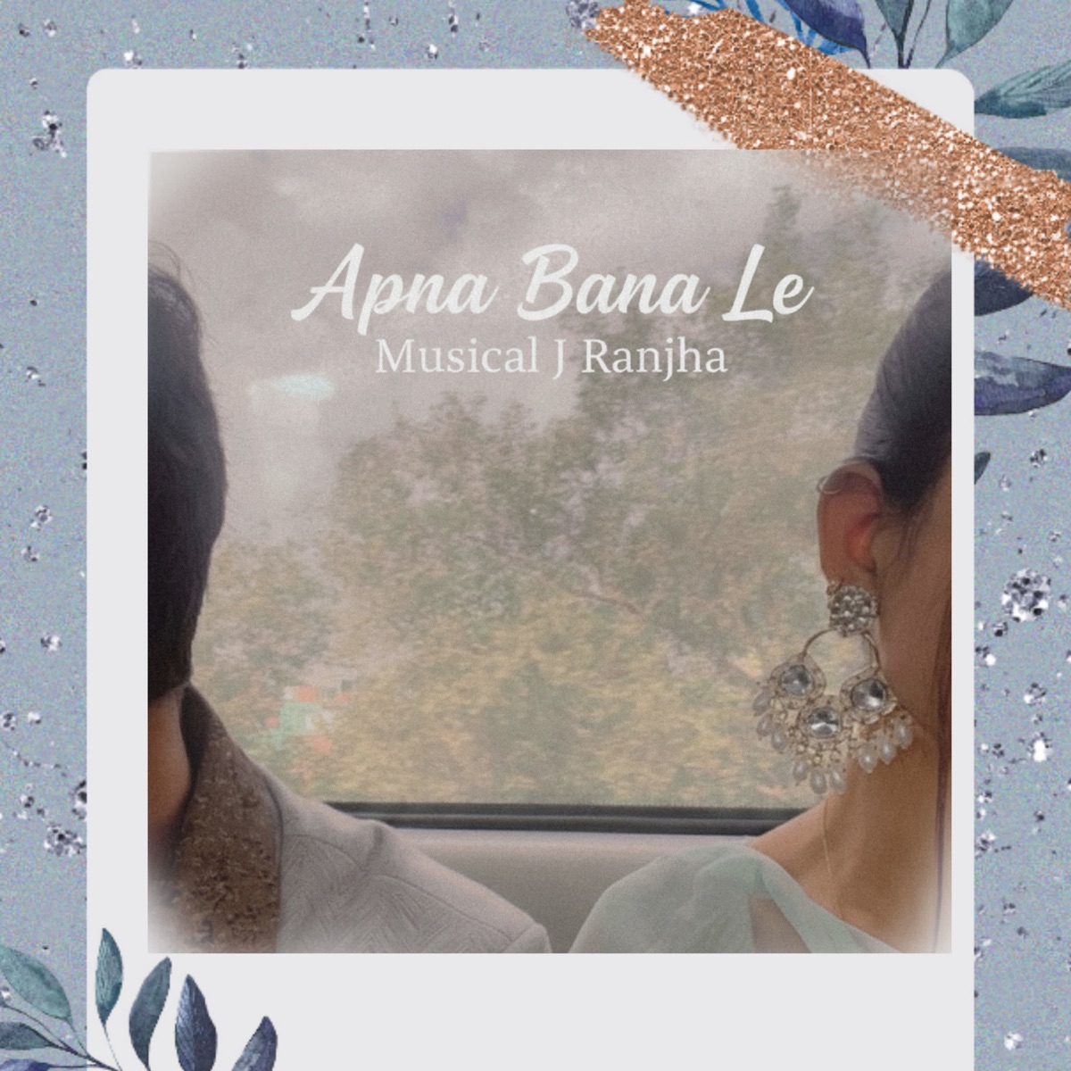 Apna Bana Le - Single by Musical J Ranjha album cover