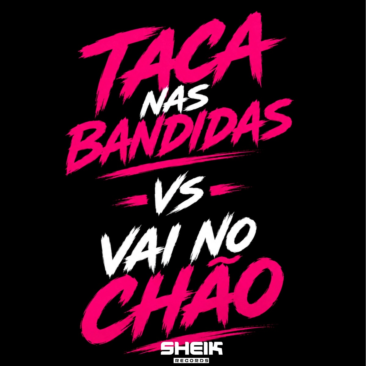 TACA NAS BANDIDAS vs VAI NO CHÃO - Single by DJ Cachos SP, DJ YURI ZS, Mc Erikah & Mc Johnatan ZS album cover