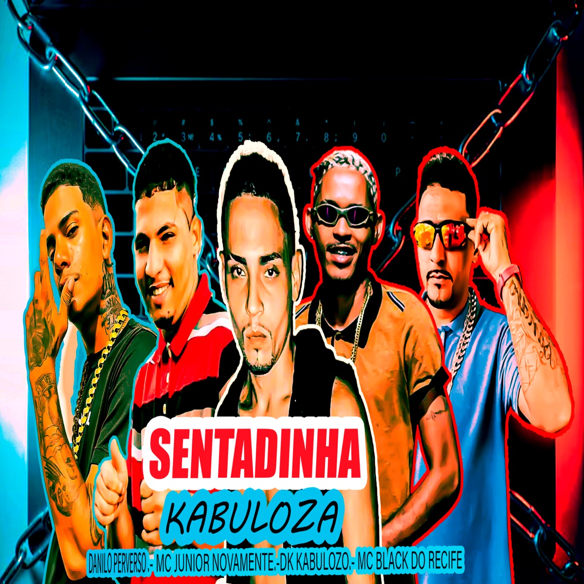 Sentadinha Kabuloza - Single by Danilo Perverso, MC Júnior Novamente, Dk kabulozo, Mc Bruxo da VR & Mc Black Do Recife album cover